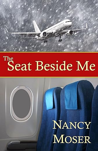 Book cover for The Seat Beside Me by Nance Moser shows plane in snowy weather at top, with close up of two empty airline seats beside porthole window at bottom